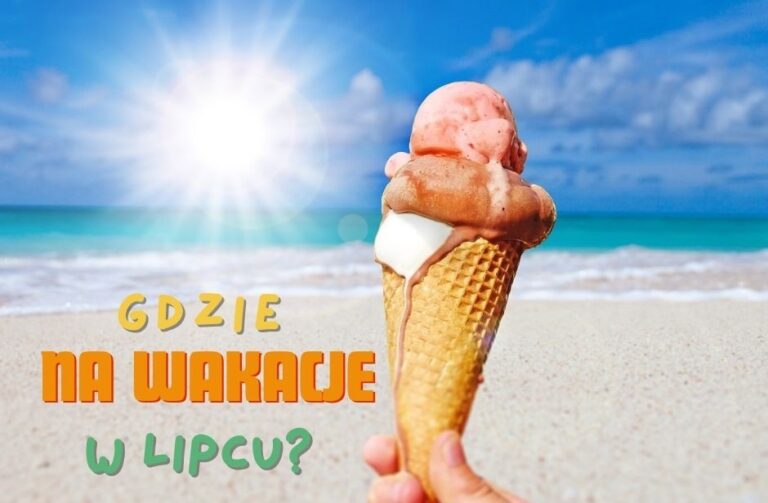 Gdzie na wakacje w lipcu?