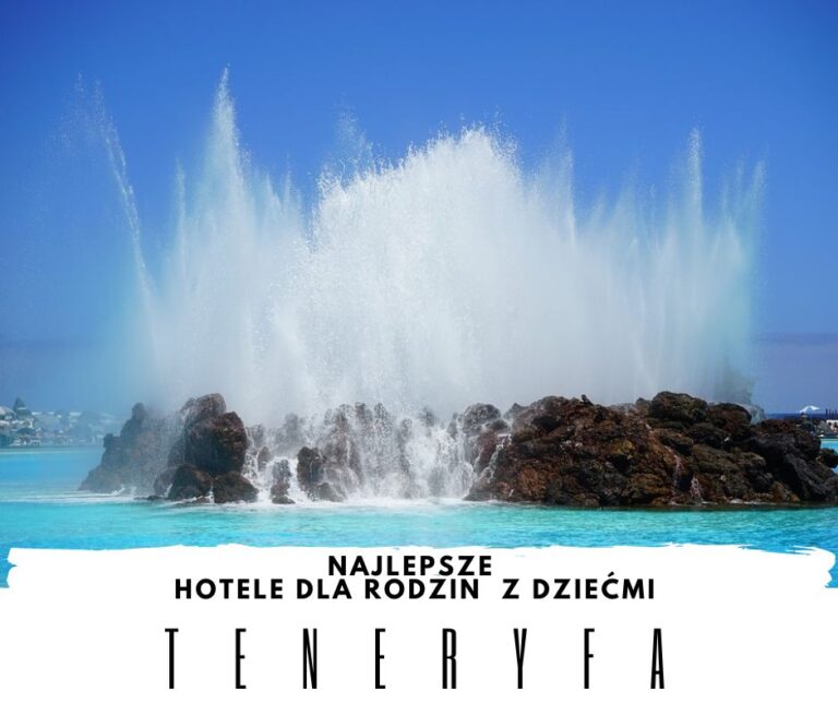 Teneryfa – hotele dla rodzin  z dziećmi – TOP 10