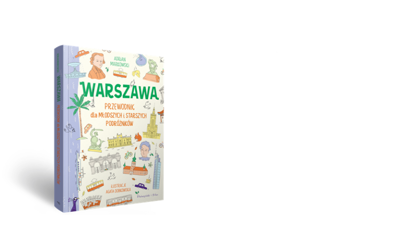 Warszawa. Przewodnik dla młodszych i starszych podróżników [PATRONAT]