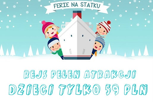 „Ferie na statku” – 24h rejs z noclegiem na statku i atrakcjami dla dzieci