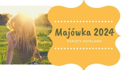 majówka 2024 długi weekend majowy z dziećmi gdzie oferty pakiety promocje