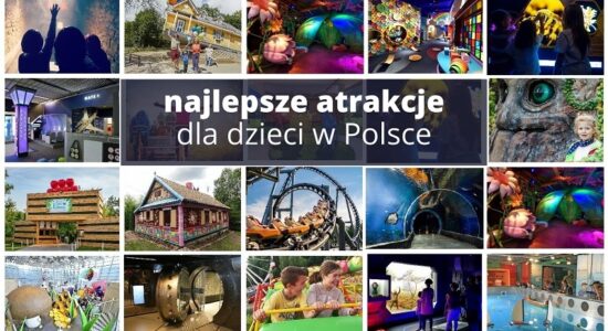 ranking najlepsze atrakcje dla dzieci w Polsce 2022 Dzieckowpodrozypl